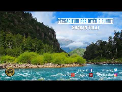 Përgadituni për Ditën e fundit {Hutbe} - Shaban Tolaj