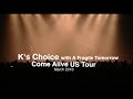 K's Choice  |  Come Alive Tour Trailer