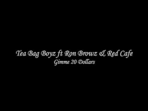 Tea Bag Boyz ft Ron Browz & Red Cafe  - Gimme 20 Dollars