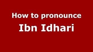 How to pronounce Ibn Idhari