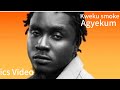 Kweku smoke "Agyekum" ( Lyrics Video)