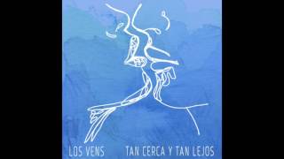 Los Vens - Tan Cerca y Tan Lejos (Audio)