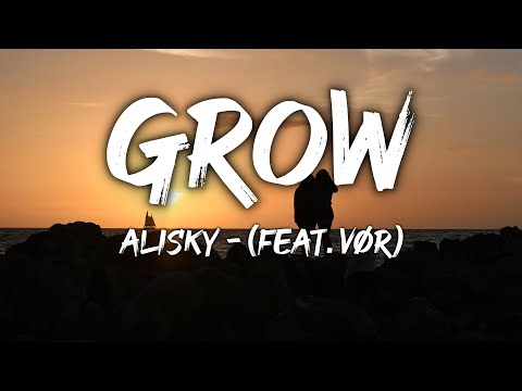 Alisky - Grow - Lyrics (feat. VØR)