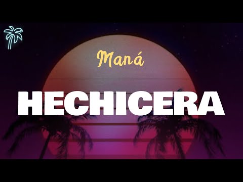 Maná - HECHICERA (Letra Oficial / Official Lyrics)