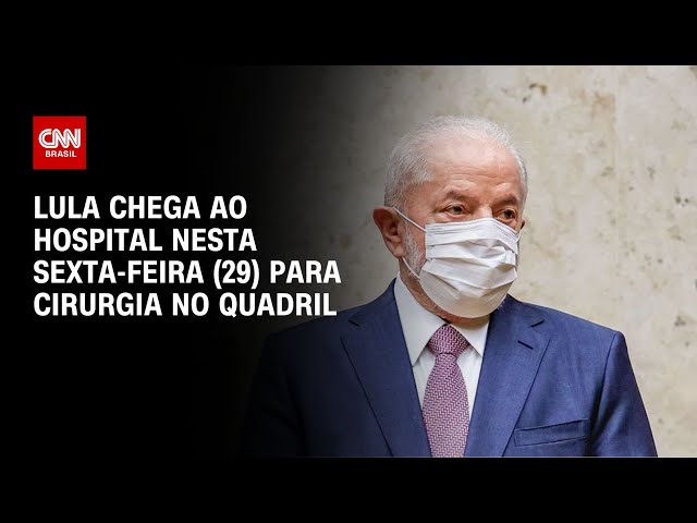 Lula chega ao hospital nesta sexta-feira (29) para cirurgia no quadril | CNN NOVO DIA
