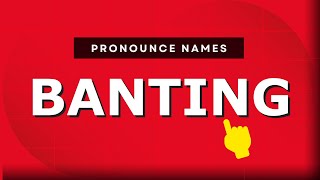 How to pronounce Banting