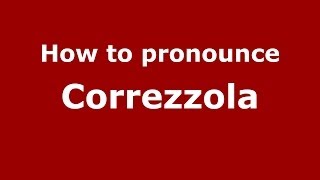 How to pronounce Correzzola