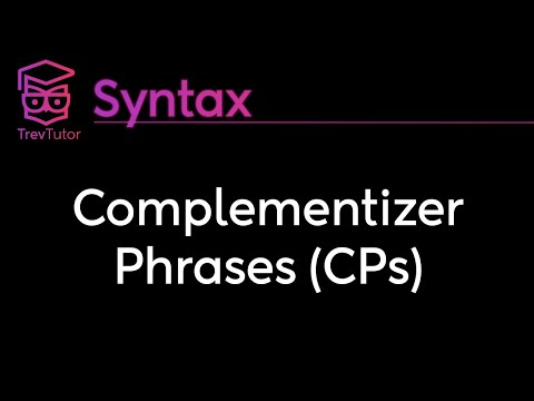 [Syntax] Complementizer Phrases (CPs)