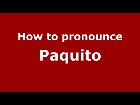 How to pronounce Paquito (Spain/Spanish) - PronounceNames.com