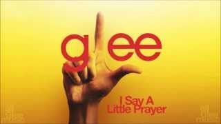 I Say A Little Prayer | Glee [HD FULL STUDIO]