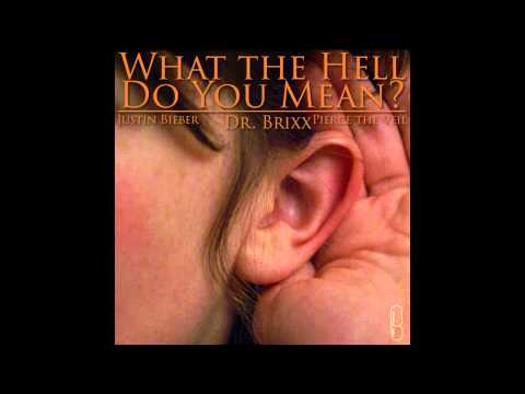 Dr. Brixx - What the Hell Do You Mean? (Justin Bieber vs. Pierce the Veil)