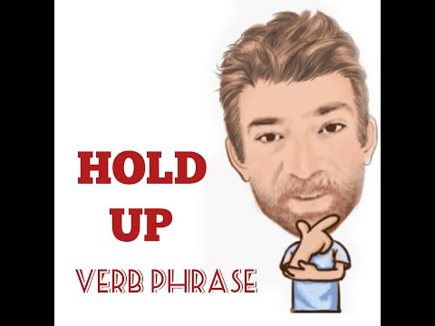 English Tutor Nick P Verb Phrase (315) Hold Up - 10 Meanings