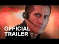 The Guilty Official Trailer Jake Gyllenhaal Netflix