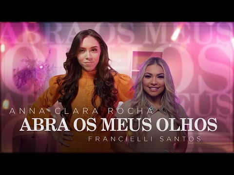 Anna Clara Rocha e Francielli Santos | Abra Os Meus Olhos #MKNetwork
