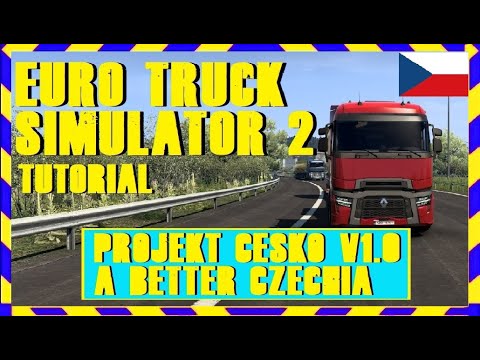 EURO TRUCK SIMULATOR 2 - TUTORIAL - PROJECT ČESKO V 1.0 - A BETTER CZECHIA + V1.41 - INSTALACE