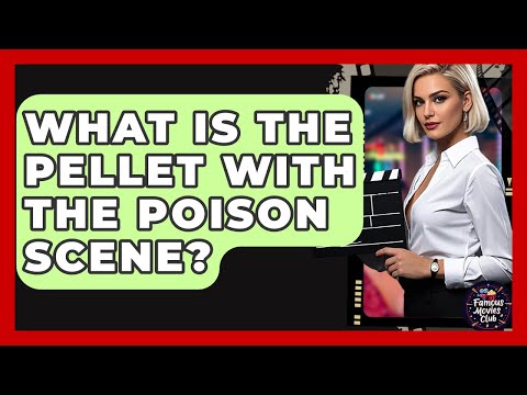 What Is The Pellet With The Poison Scene? - Famous Movies Club