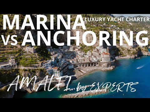 MARINA or ANCHORING?  What do YOU need to KNOW about chartering a  luxury YACHT in AMALFI?