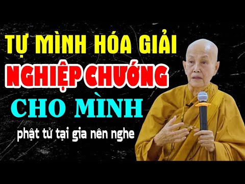 Cách Tự Mình Hóa Giải Nghiệp Chướng Cho Mình - Pháp Thoại Sư cô Tâm Tâm