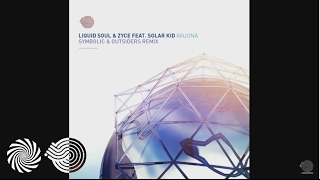 Liquid Soul & Zyce Feat. Solar Kid - Anjuna (Symbolic & Outsiders Remix)