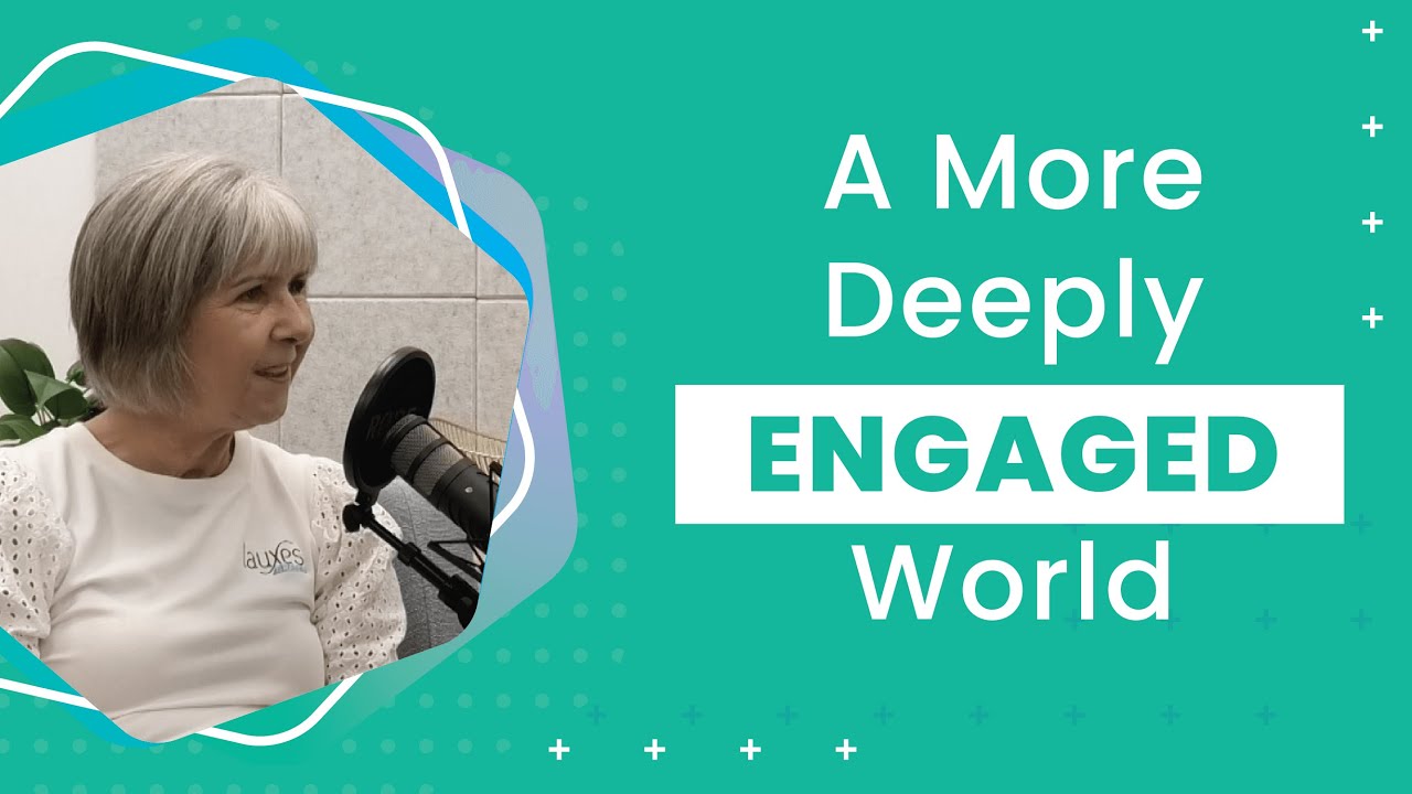 A More Deeply Engaged World We Know To Be Possible