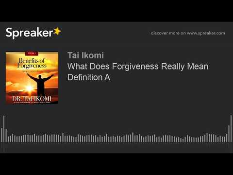 What Does Forgiveness Really Mean Definition A (made with Spreaker)