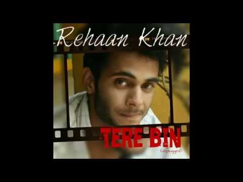 Aman Rehaan Khan tere bin(unnplugged) - Rehaan Khan