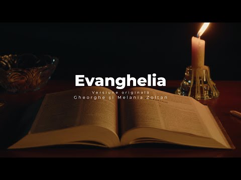 Gheorghe și Melania Zoltan | Evanghelia (versiune originală)