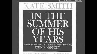 Kate Smith: In the Summer of His Years (JFK Tribute) (lyrics)