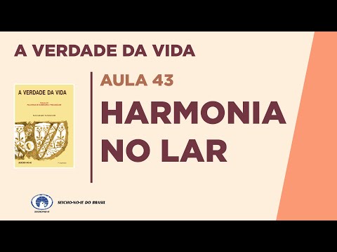 HARMONIA NO LAR - Estudo da Coleção A Verdade da Vida - Aula 43