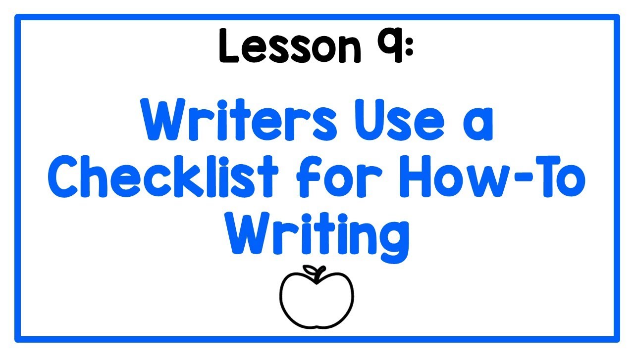 Lesson 9: Writers Use a Checklist for How-To Writing