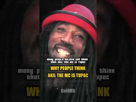 Why people think Akil The MC is Tupac