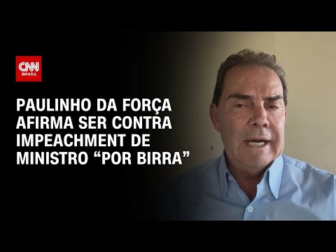 Eleições 2026: Paulinho da Força afirma ser contra impeachment de ministro “por birra” | CNN 360°