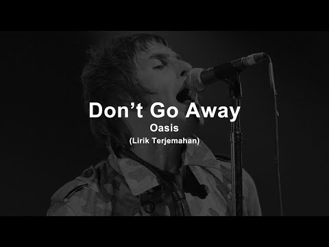 Oasis - Don't Go Away (Lyrics) | Lirik Terjemahan