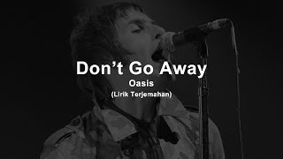 Oasis - Don&#39;t Go Away (Lyrics) | Lirik Terjemahan