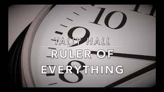 Tally Hall - Ruler of Everything (LYRICS)