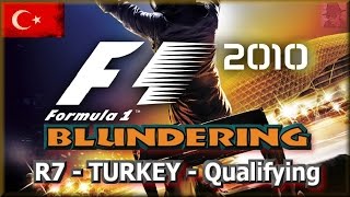F1 2010 BLUNDERING - PS3 - Round 7 : Turkey - Qualifying