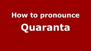 How to pronounce Quaranta