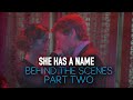 She Has A Name | Behind The Scenes Part 2