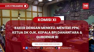 KOMISI XI DPR RI RAKER DENGAN MENKEU, MENTERI PPN, KETUA DK OJK, KEPALA BPI DANANTARA & GUBERNUR BI