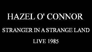 Hazel O' Connor - Stranger in a strange land live 1985