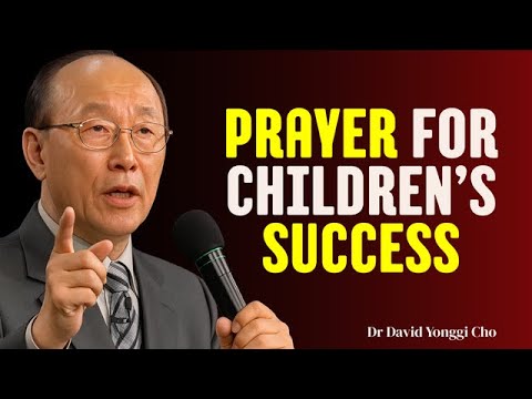 Prayer for Children’s Success | Empower Your Child with Divine Guidance 🙏| Dr David yonggi Cho