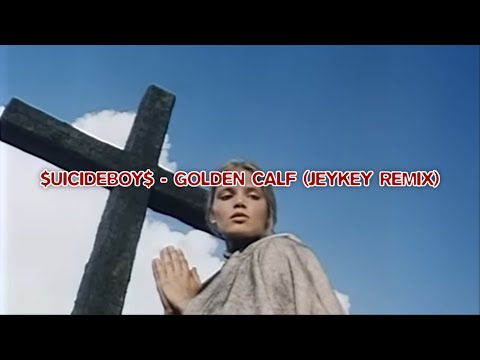 $UICIDEBOY$ - GOLDEN CALF (JeyKey Remix)