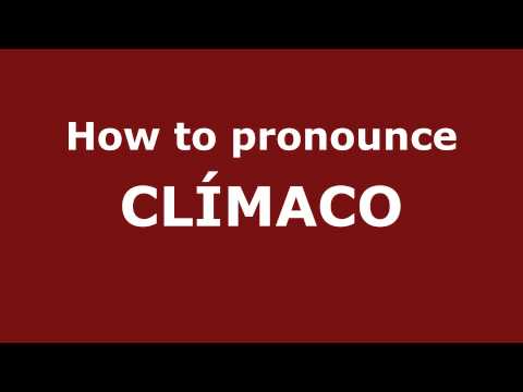 How to Pronounce CLÍMACO in Spanish - PronounceNames.com