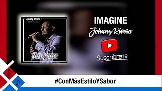 IMAGINE  -  JOHNNY RIVERA (Versión Salsa)