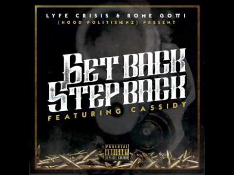 Lyfe Crisis - Get Back/Step Back ft Cassidy & Rome Gotti