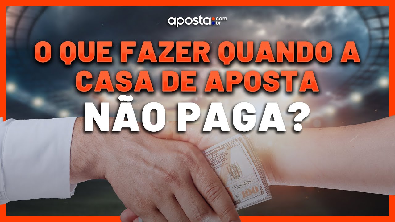 🤔  O que fazer quando a Casa de Aposta não Paga?