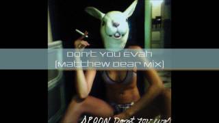 Spoon - Don't You Evah (Matthew Dear Mix) (2008)
