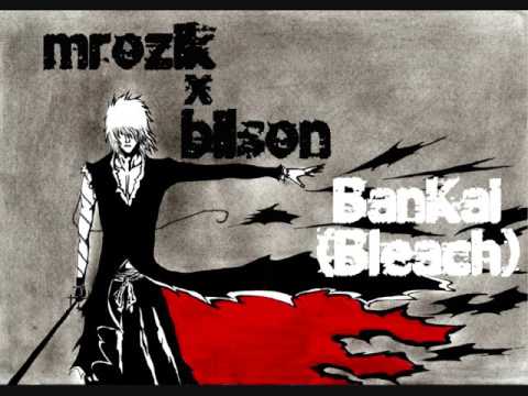 Mrozik x Bilson  -  BanKai (Bleach)