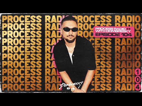 Dombresky Presents - Process Radio #104