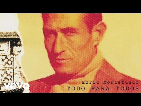 Enric Montefusco - Todo Para Todos (Audio)